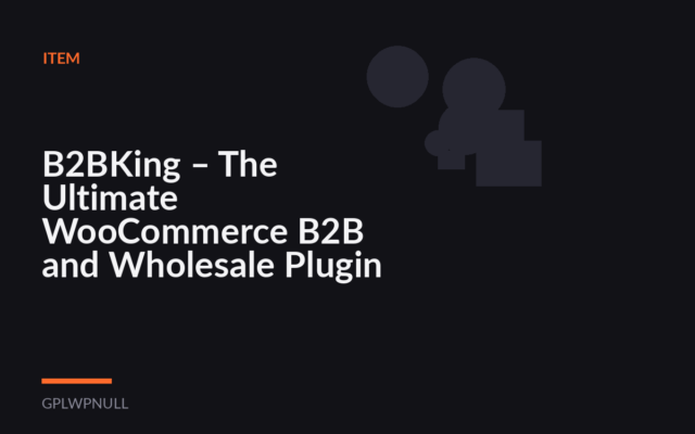 B2BKing – The Ultimate WooCommerce B2B and Wholesale Plugin
