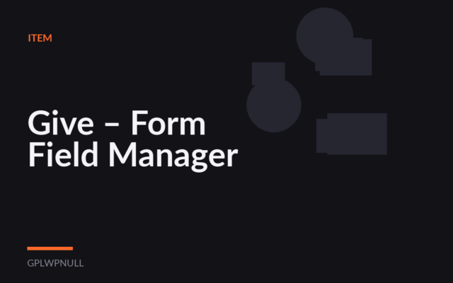 Give – Form Field Manager
