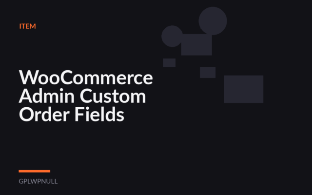 WooCommerce Admin Custom Order Fields