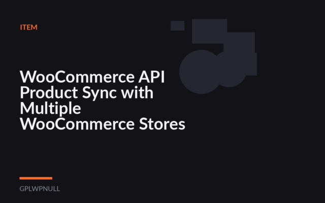 WooCommerce API Product Sync with Multiple WooCommerce Stores (Shops)