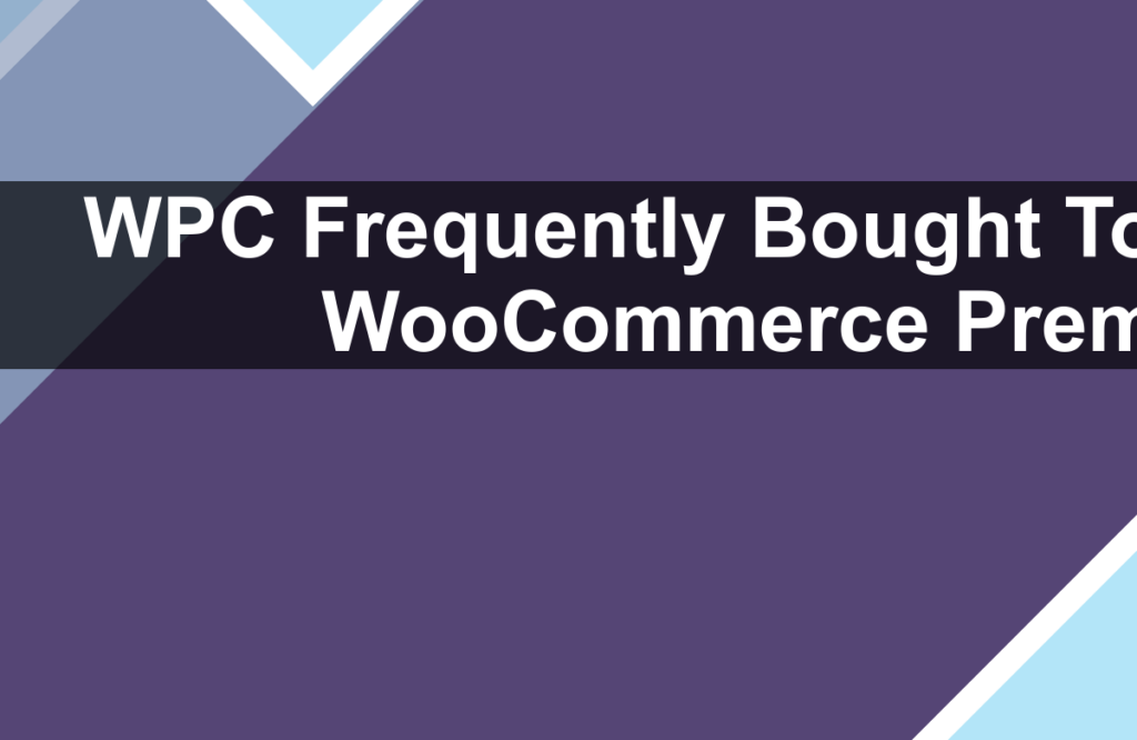 WPC Frequently Bought Together for WooCommerce Premium