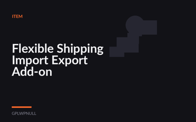 Flexible Shipping Import Export Add-on