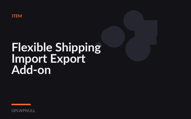 Flexible Shipping Import Export Add-on