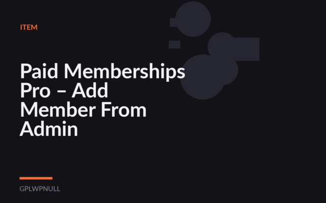 Paid Memberships Pro – Add Member From Admin