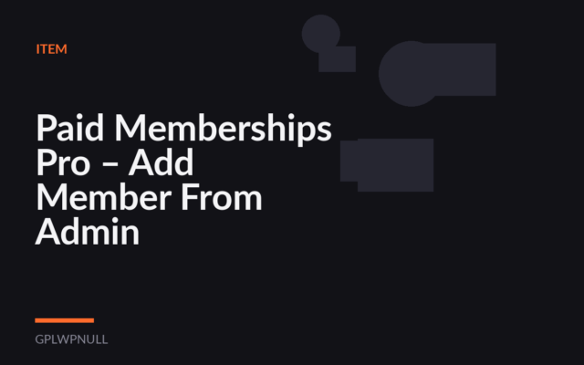 Paid Memberships Pro – Add Member From Admin