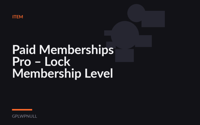 Paid Memberships Pro – Lock Membership Level